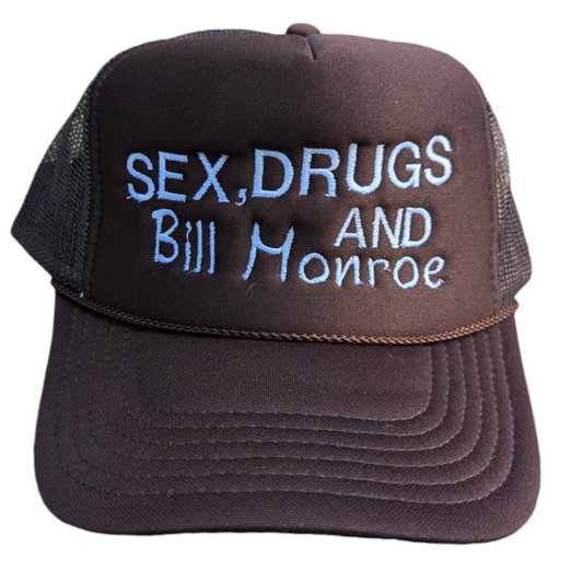 Sex, Drugs and Bill Monroe Foam Hat